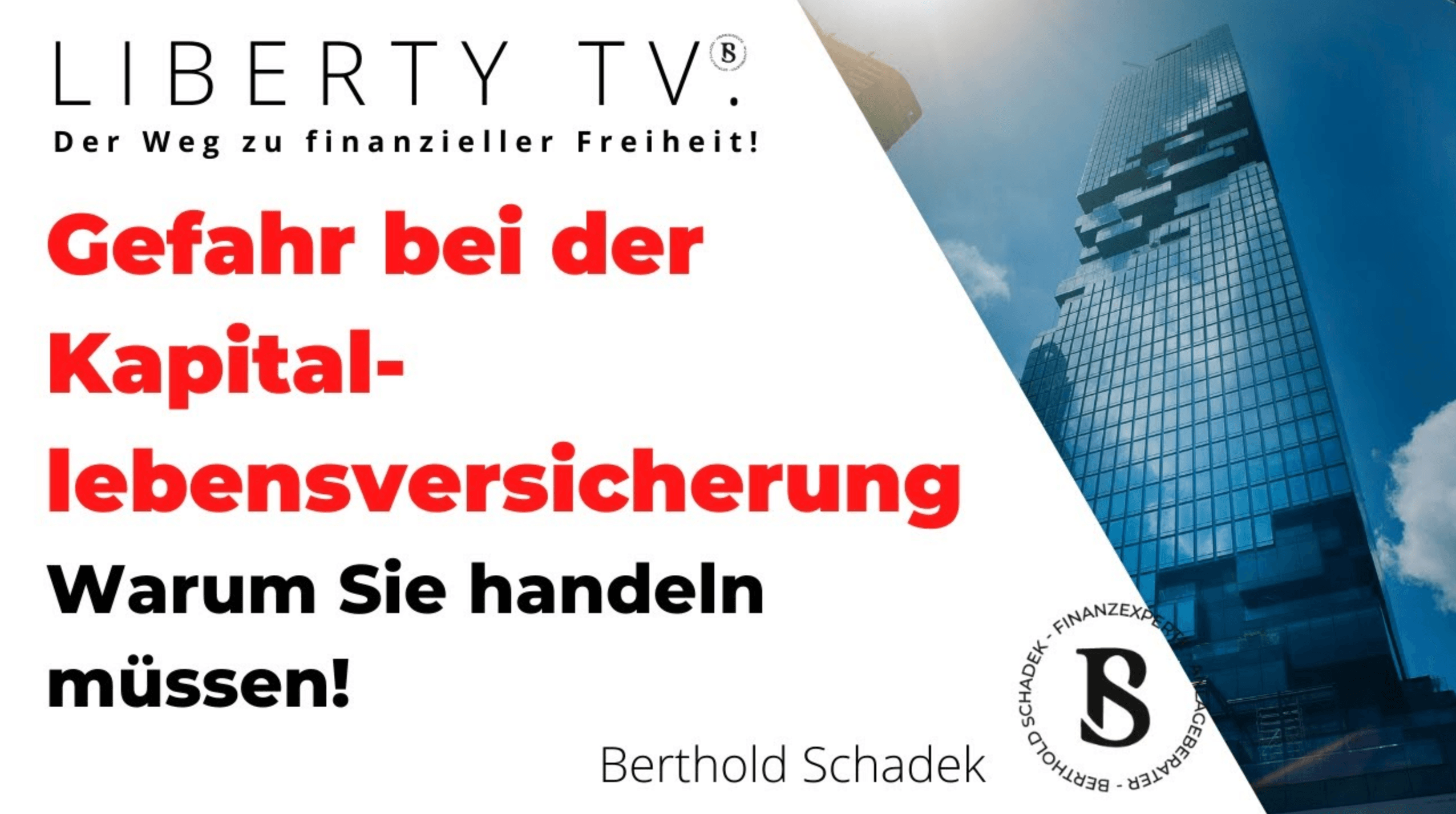 Berthold Schadek: Kapitallebensversicherungen in Gefahr!