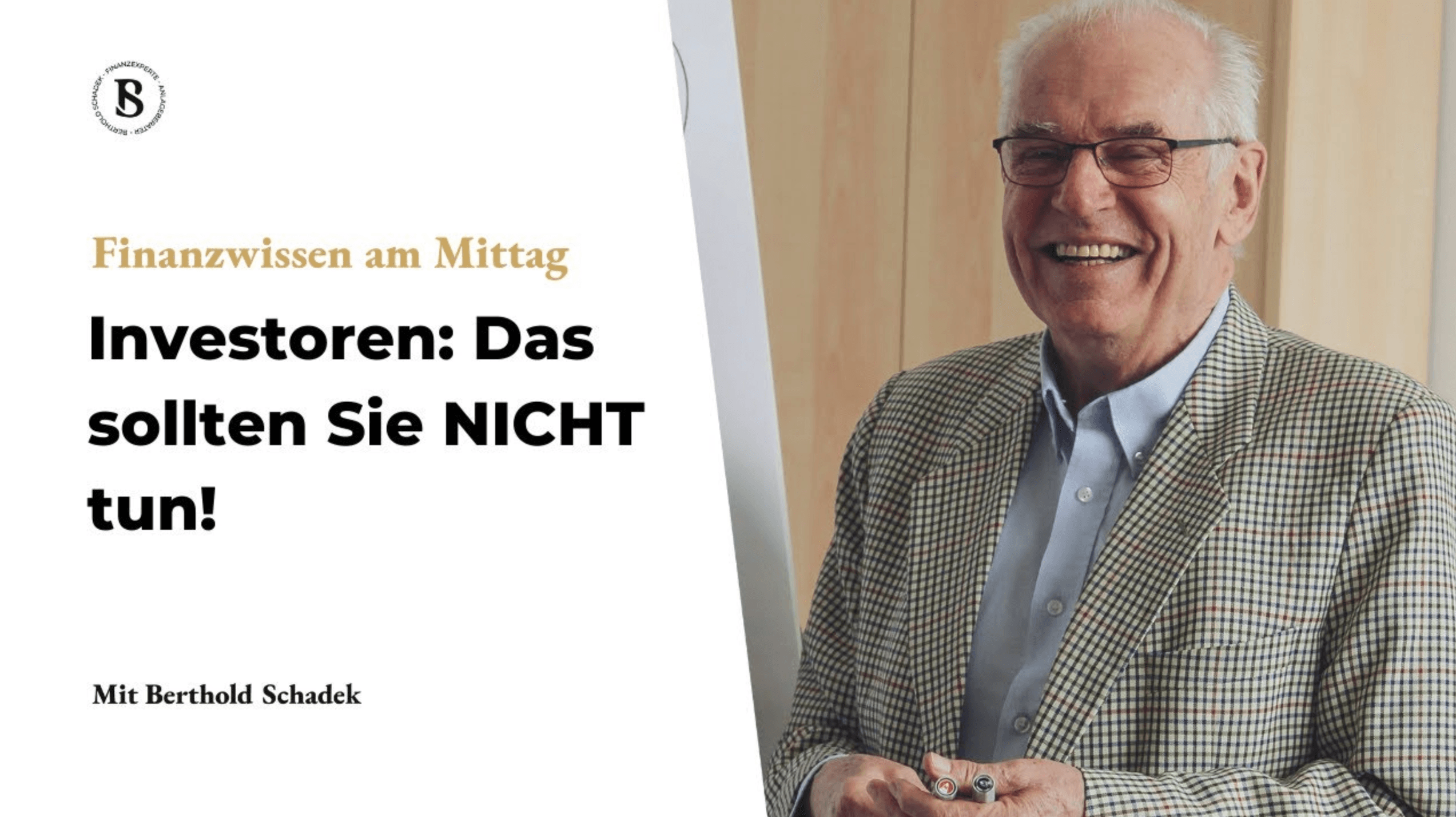 Berthold Schadek: 4 Dinge die Sie aus wirtschaftlicher Sicht jetzt NICHT tun sollten!