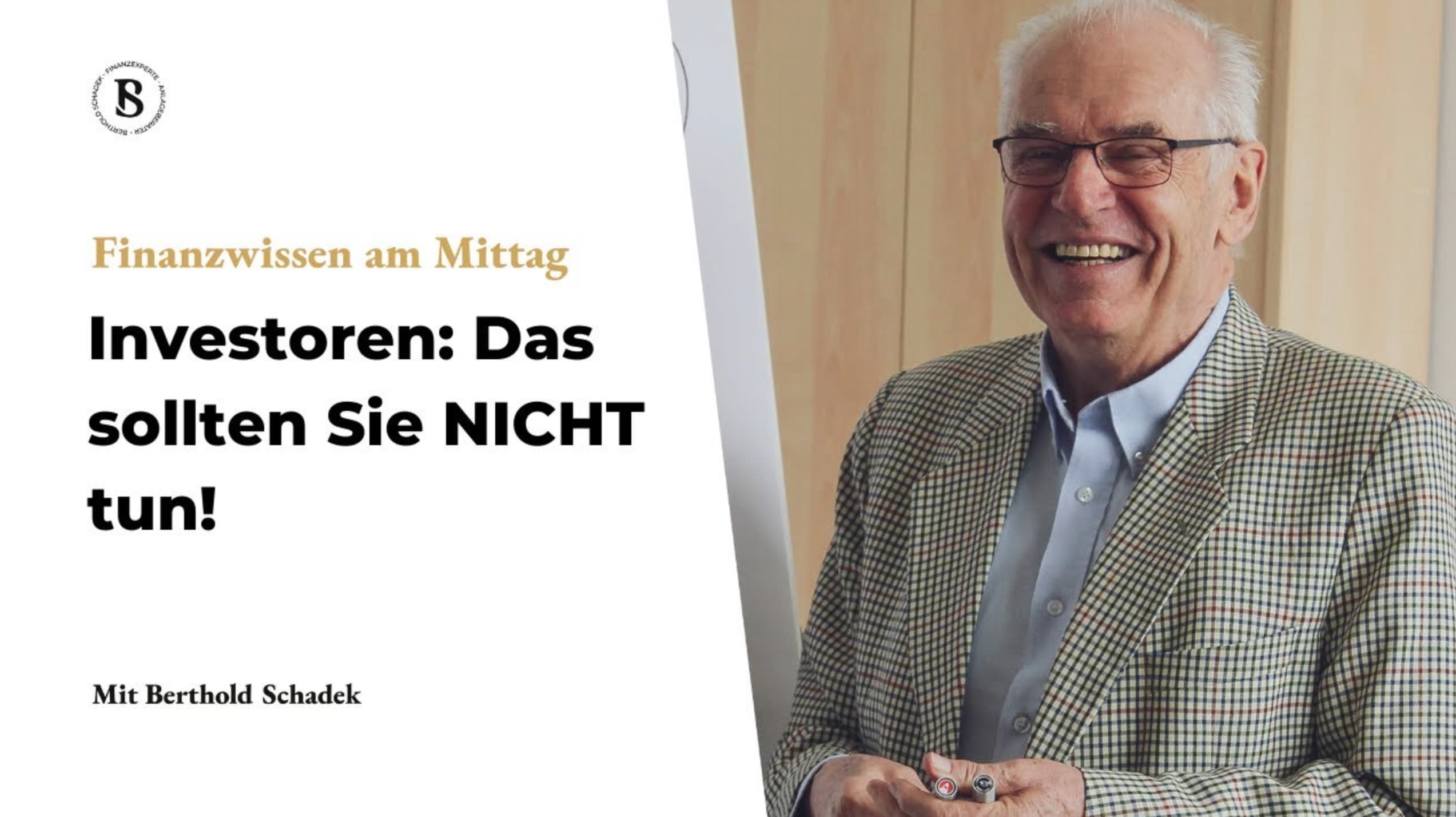 Berthold Schadek: 4 Dinge die Sie aus wirtschaftlicher Sicht jetzt NICHT tun sollten!