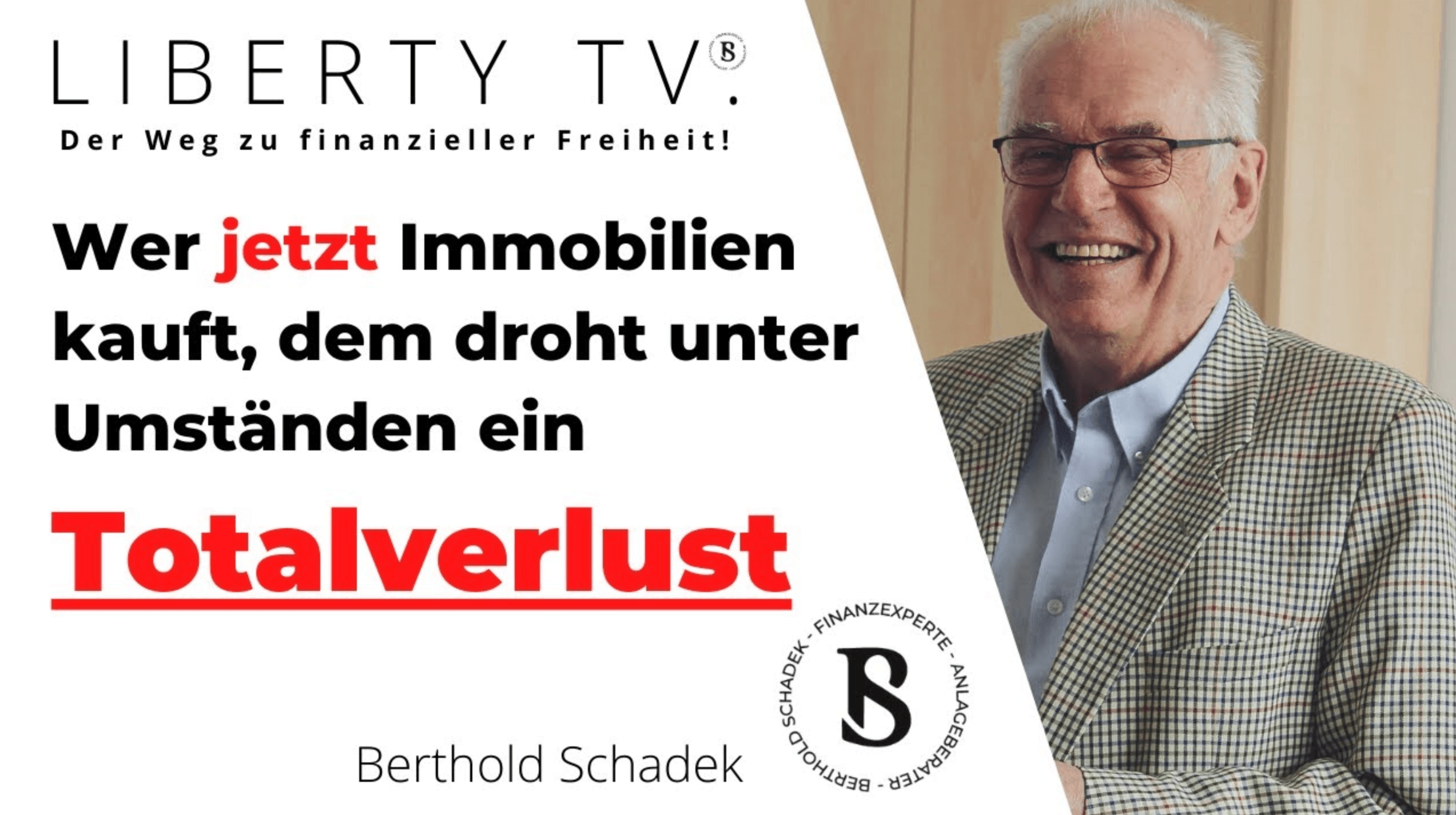 Berthold Schadek: Jetzt nicht Immobilien kaufen, der Ruin droht!