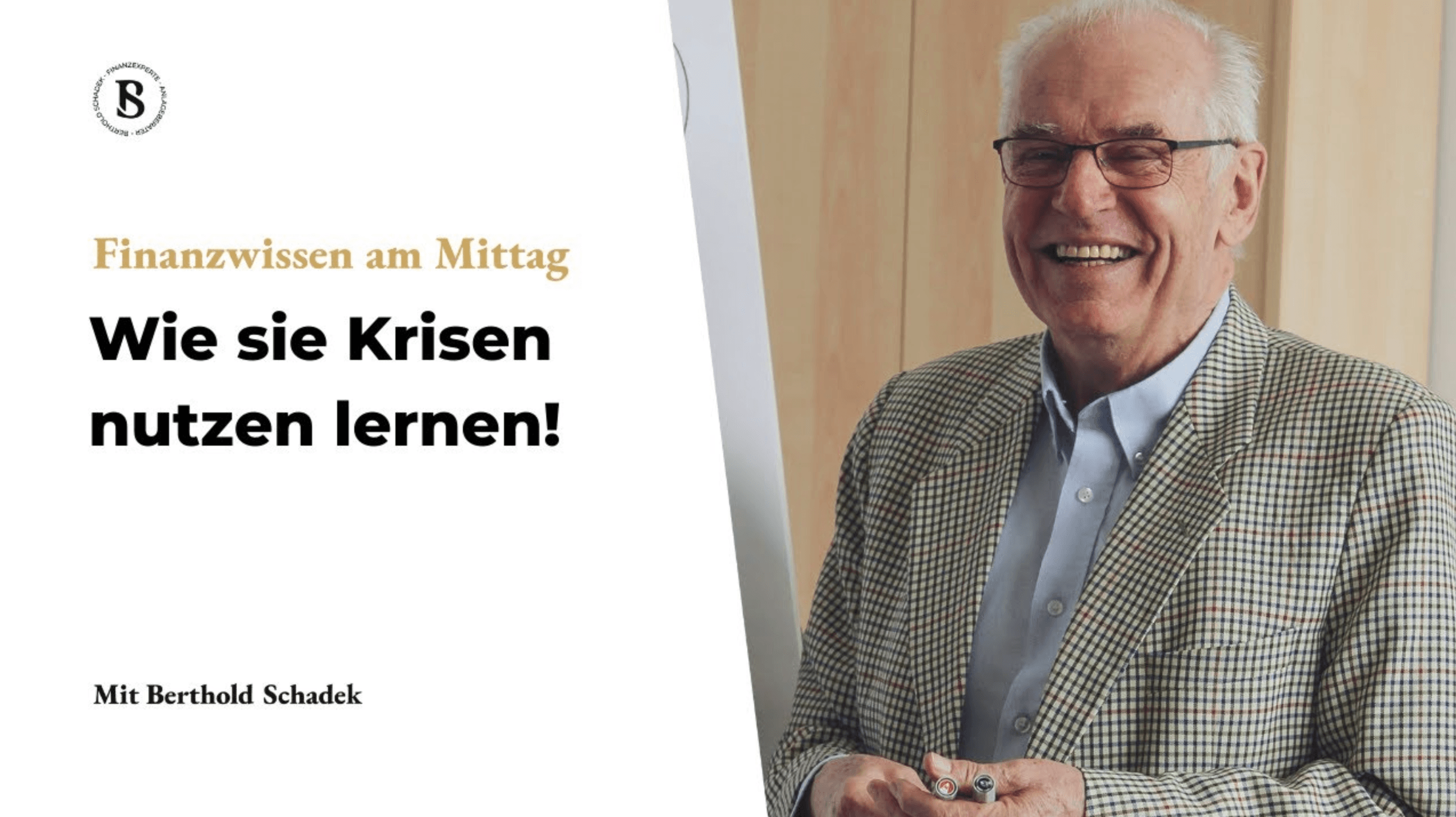 Berthold Schadek: Der Krise immer zwei Schritte voraus! Gefahr durch die Medien!