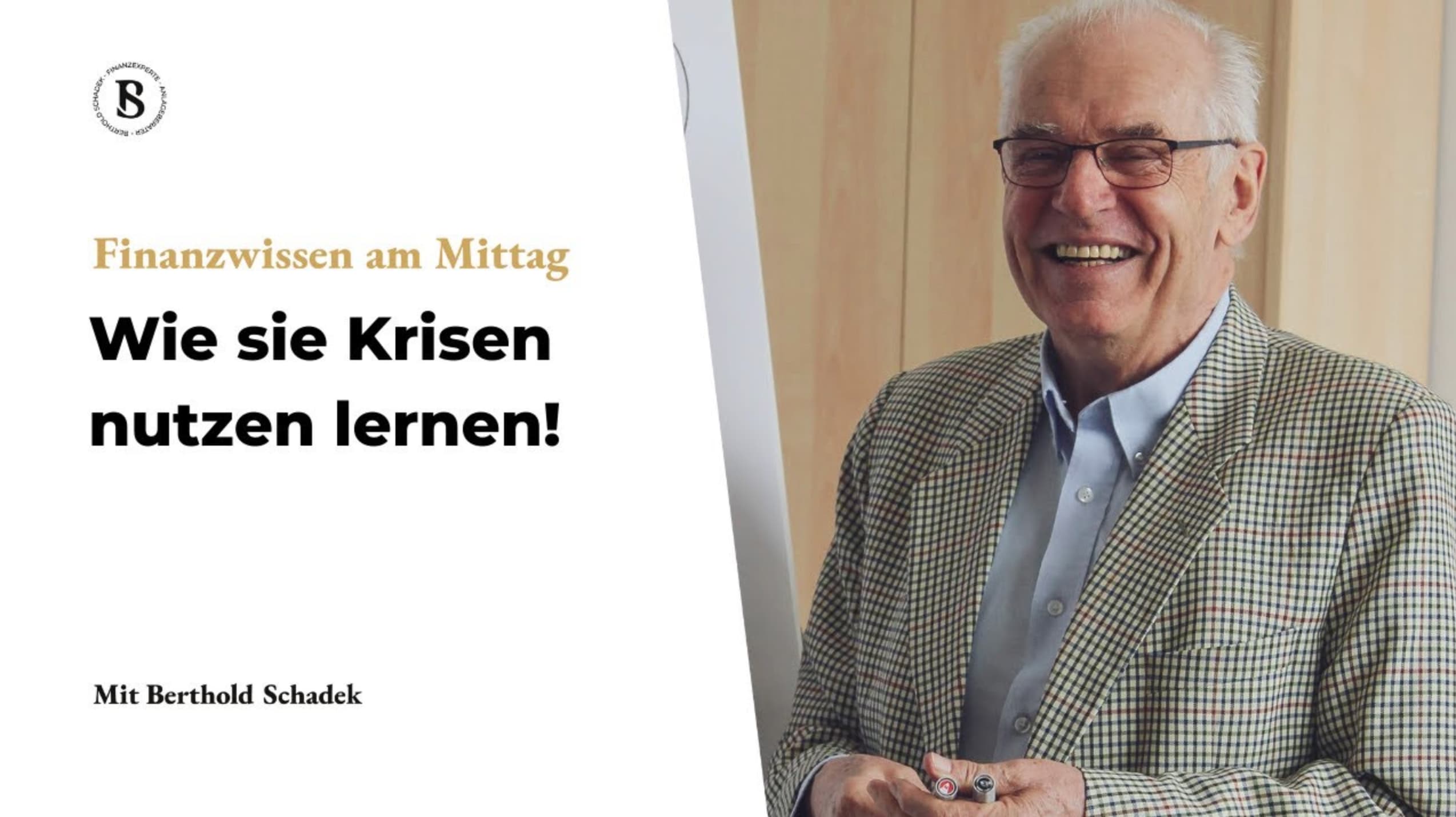 Berthold Schadek: Der Krise immer zwei Schritte voraus! Gefahr durch die Medien!