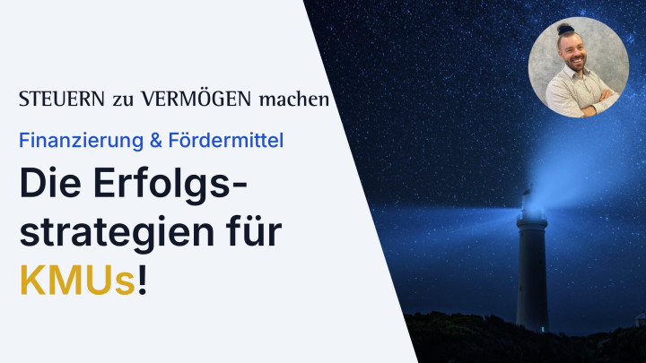 Finanzierung & Fördermittel: Die Erfolgsstrategien für KMUs!