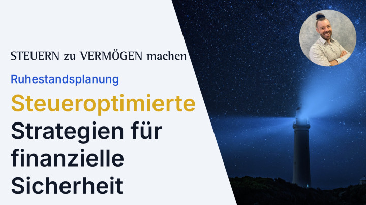 Ruhestandsplanung: Steueroptimierte Strategien für finanzielle Sicherheit