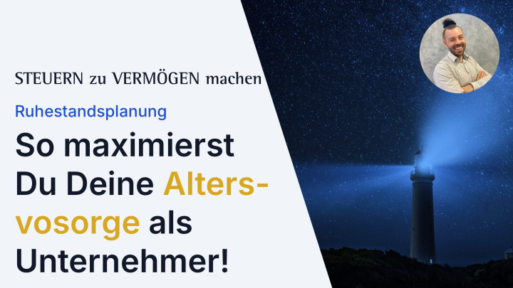 Ruhestandsplanung: So maximierst Du Deine Altersvorsorge als Unternehmer!