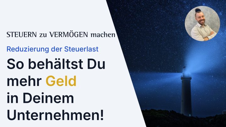 Reduzierung der Steuerlast: So behältst Du mehr Geld im Unternehmen!